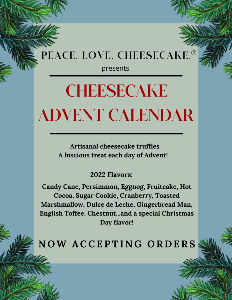 Peace Love Cheesecake cheesecake advent calendar flyer. Now accepting orders.